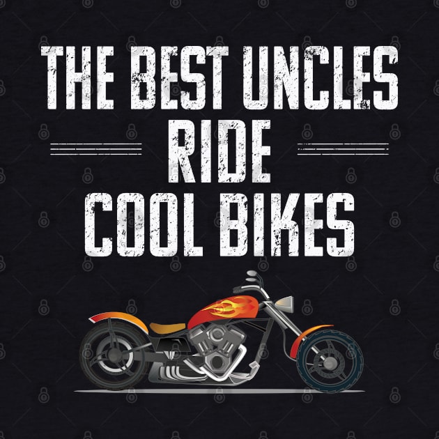 Uncle - The Best Uncles Ride Cool Bikes by Kudostees